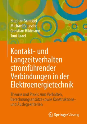 Schlegel / Israel / Gatzsche |  Kontakt- und Langzeitverhalten stromführender Verbindungen in der Elektroenergietechnik | Buch |  Sack Fachmedien