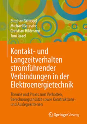 Schlegel / Gatzsche / Hildmann |  Kontakt- und Langzeitverhalten stromführender Verbindungen in der Elektroenergietechnik | eBook | Sack Fachmedien