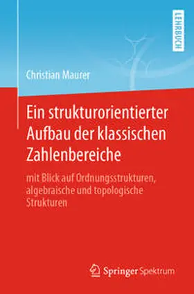 Maurer |  Ein strukturorientierter Aufbau der klassischen Zahlenbereiche | eBook | Sack Fachmedien