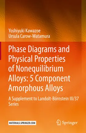 Kawazoe / Carow-Watamura |  Phase Diagrams and Physical Properties of Nonequilibrium Alloys: 5 Component Amorphous Alloys | eBook | Sack Fachmedien