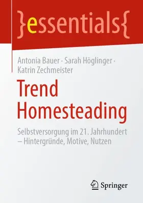 Bauer / Zechmeister / Höglinger |  Trend Homesteading | Buch |  Sack Fachmedien
