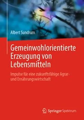 Sundrum |  Gemeinwohlorientierte Erzeugung von Lebensmitteln | eBook | Sack Fachmedien