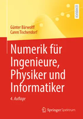 Bärwolff / Tischendorf |  Numerik für Ingenieure, Physiker und Informatiker | eBook | Sack Fachmedien