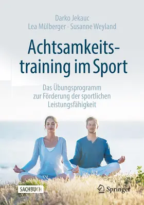 Jekauc / Weyland / Mülberger |  Achtsamkeitstraining im Sport | Buch |  Sack Fachmedien