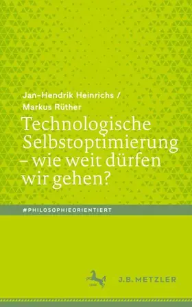 Rüther / Heinrichs |  Technologische Selbstoptimierung ¿ wie weit dürfen wir gehen? | Buch |  Sack Fachmedien