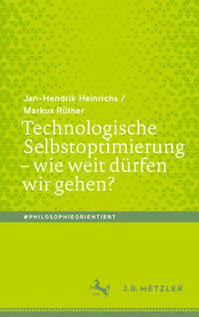 Heinrichs / Rüther |  Technologische Selbstoptimierung – wie weit dürfen wir gehen? | eBook | Sack Fachmedien