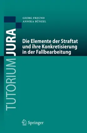 Bünzel / Freund |  Die Elemente der Straftat und ihre Konkretisierung in der Fallbearbeitung | Buch |  Sack Fachmedien