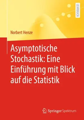 Henze |  Asymptotische Stochastik: Eine Einführung mit Blick auf die Statistik | Buch |  Sack Fachmedien