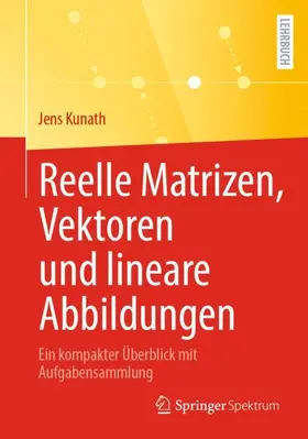 Kunath |  Reelle Matrizen, Vektoren und lineare Abbildungen | Buch |  Sack Fachmedien