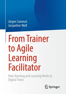 Sammet / Wolf | From Trainer to Agile Learning Facilitator | E-Book | sack.de