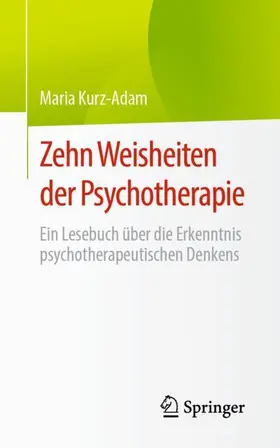 Kurz-Adam |  Zehn Weisheiten der Psychotherapie | Buch |  Sack Fachmedien