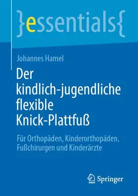 Hamel |  Der kindlich-jugendliche flexible Knick-Plattfuß | Buch |  Sack Fachmedien