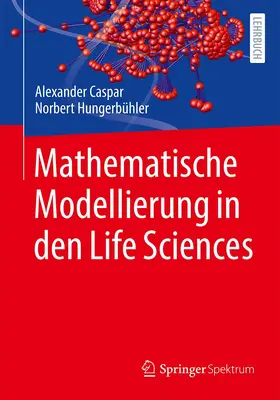 Hungerbühler / Caspar |  Mathematische Modellierung in den Life Sciences | Buch |  Sack Fachmedien