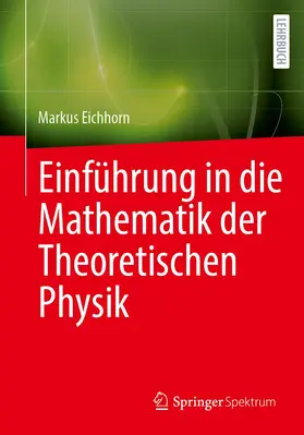 Eichhorn |  Einführung in die Mathematik der Theoretischen Physik | Buch |  Sack Fachmedien