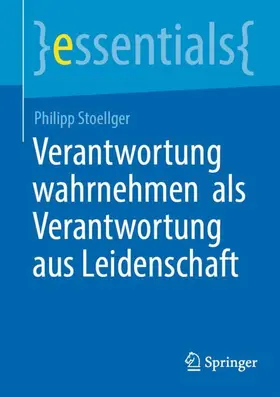 Stoellger |  Verantwortung wahrnehmen  als Verantwortung aus Leidenschaft | Buch |  Sack Fachmedien