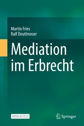 Fries / Deutlmoser |  Mediation im Erbrecht | Buch |  Sack Fachmedien