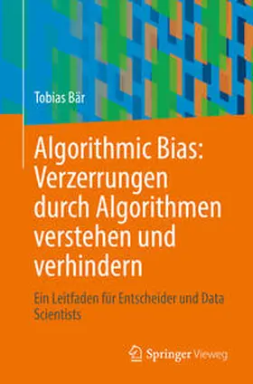 Bär | Algorithmic Bias: Verzerrungen durch Algorithmen verstehen und verhindern | E-Book | sack.de