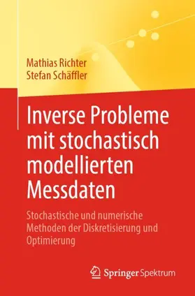 Schäffler / Richter |  Inverse Probleme mit stochastisch modellierten Messdaten | Buch |  Sack Fachmedien
