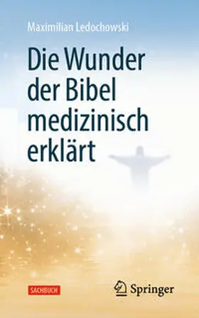 Ledochowski |  Die Wunder der Bibel medizinisch erklärt | eBook | Sack Fachmedien