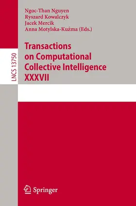 Nguyen / Motylska-Kuzma / Kowalczyk |  Transactions on Computational Collective Intelligence XXXVII | Buch |  Sack Fachmedien
