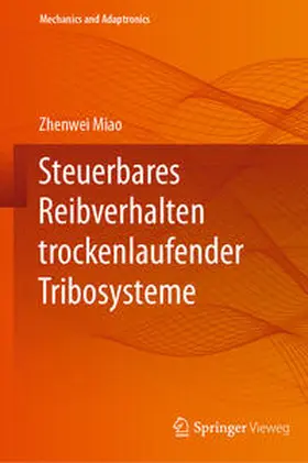 Miao |  Steuerbares Reibverhalten trockenlaufender Tribosysteme | eBook | Sack Fachmedien