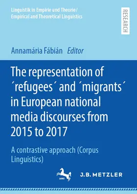 Fábián |  The Representation of REFUGEES and MIGRANTS in European National Media Discourses from 2015 to 2017 | Buch |  Sack Fachmedien