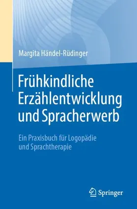 Händel-Rüdinger | Frühkindliche Erzählentwicklung und Spracherwerb | Buch | 978-3-662-66829-0 | sack.de