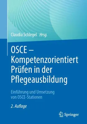 Schlegel |  OSCE - Kompetenzorientiert Prüfen in der Pflegeausbildung | Buch |  Sack Fachmedien