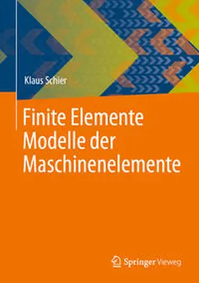 Schier |  Finite Elemente Modelle der Maschinenelemente | Buch |  Sack Fachmedien