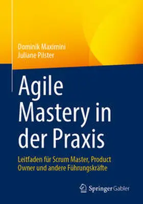 Maximini / Pilster |  Agile Mastery in der Praxis | eBook | Sack Fachmedien