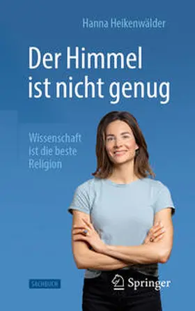 Heikenwälder |  Der Himmel ist nicht genug - Wissenschaft ist die beste Religion | Buch |  Sack Fachmedien