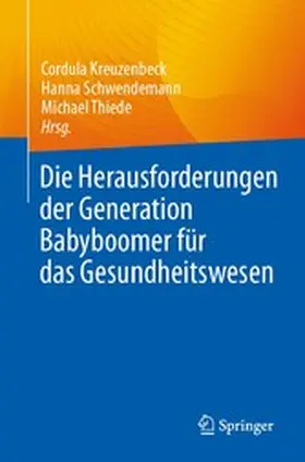 Kreuzenbeck / Schwendemann / Thiede |  Die Herausforderungen der Generation Babyboomer für das Gesundheitswesen | eBook | Sack Fachmedien