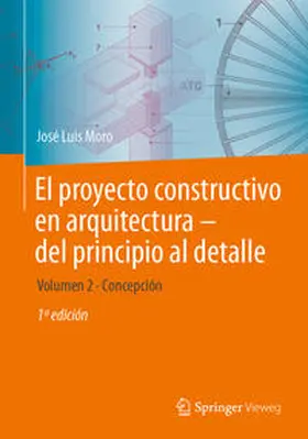 Moro |  El proyecto constructivo en arquitectura—del principio al detalle | eBook | Sack Fachmedien