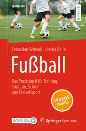 Schwab / Balle |  Fußball - Das Praxisbuch für Training, Studium, Schule und Freizeitsport | Buch |  Sack Fachmedien