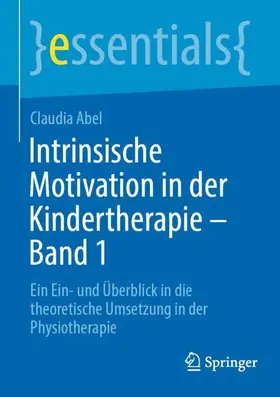 Abel | Intrinsische Motivation in der Kindertherapie - Band 1 | Buch | 978-3-662-68074-2 | sack.de