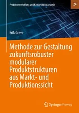 Greve |  Methode zur Gestaltung zukunftsrobuster modularer Produktstrukturen aus Markt- und Produktionssicht | eBook | Sack Fachmedien