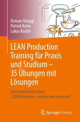 Hänggi / Budde / Balve |  LEAN Production Training für Praxis und Studium - 35 Übungen mit Lösungen | Buch |  Sack Fachmedien