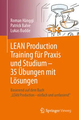 Hänggi / Balve / Budde |  LEAN Production Training für Praxis und Studium – 35 Übungen mit Lösungen | eBook | Sack Fachmedien