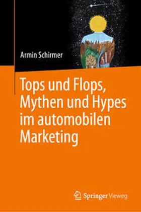 Schirmer |  Tops und Flops, Mythen und Hypes im automobilen Marketing | eBook | Sack Fachmedien