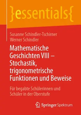 Schindler / Schindler-Tschirner |  Mathematische Geschichten VIII - Stochastik, trigonometrische Funktionen und Beweise | Buch |  Sack Fachmedien