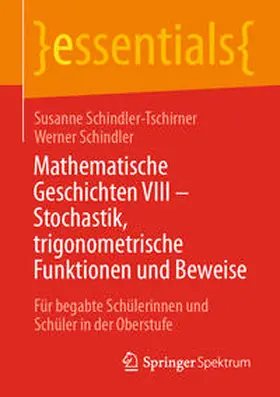 Schindler-Tschirner / Schindler | Mathematische Geschichten VIII – Stochastik, trigonometrische Funktionen und Beweise | E-Book | sack.de