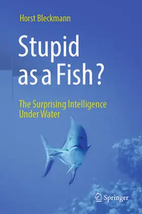 Bleckmann |  Stupid as a Fish? | Buch |  Sack Fachmedien