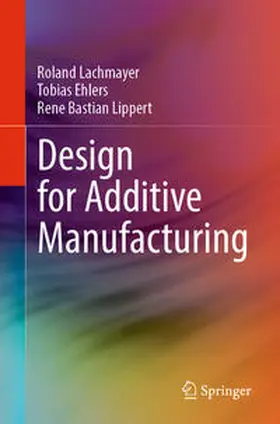 Lachmayer / Ehlers / Lippert | Design for Additive Manufacturing | E-Book | sack.de