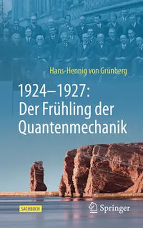 von Grünberg |  1924-1927: Der Frühling der Quantenmechanik | Buch |  Sack Fachmedien