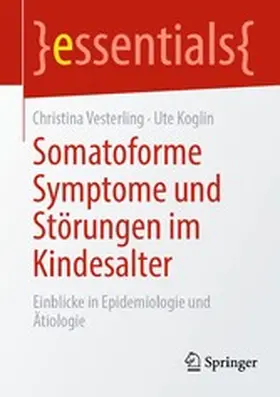 Vesterling / Koglin |  Somatoforme Symptome und Störungen im Kindesalter | eBook | Sack Fachmedien
