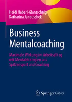Haberl-Glantschnig / Janauschek |  Business Mentalcoaching | eBook | Sack Fachmedien