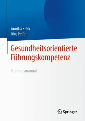 Felfe / Krick |  Gesundheitsorientierte Führungskompetenz | Buch |  Sack Fachmedien