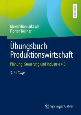 Kellner / Lukesch |  Übungsbuch Produktionswirtschaft | Buch |  Sack Fachmedien