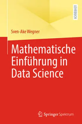 Wegner | Mathematische Einführung in Data Science | Buch | 978-3-662-68696-6 | www2.sack.de