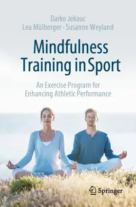 Jekauc / Weyland / Mülberger |  Mindfulness Training in Sport | Buch |  Sack Fachmedien